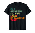 Funny Dad Father Im Grown I Do What My T-Shirt - Trendy Graphic Unisex - T-Shirt, Sweatshirt, Hoodie