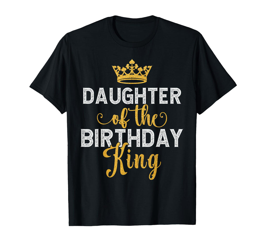 Daughter Birthday King Matching T-Shirt - Streetwear Style for Adults - T-Shirt, Sweatshirt, Hoodie