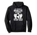 Proud Soccer Goalie Step Dad Soccer Hoodie - Unique Graphic Men Women - T-Shirt, Sweatshirt, Hoodie