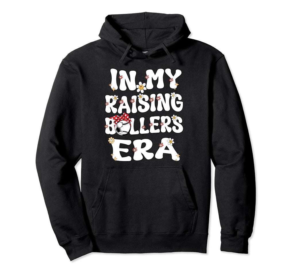 My Raising Ballers Era Baseball Soccer Hoodie - Unique Graphic Men Women - T-Shirt, Sweatshirt, Hoodie