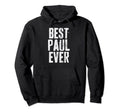 Best Paul Ever Funny Personalized Hoodie - Custom Art Print Men Women - T-Shirt, Sweatshirt, Hoodie