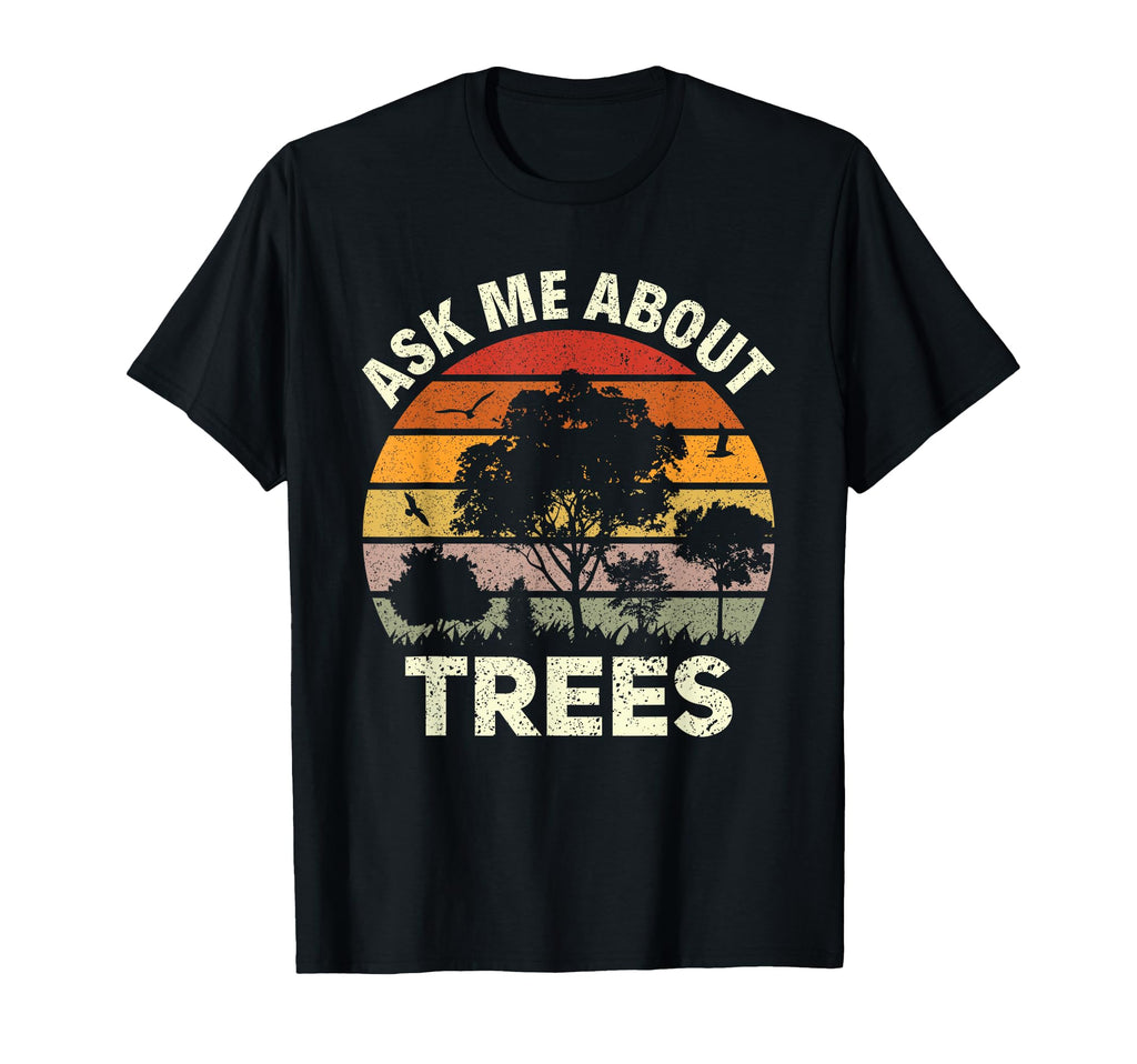 Tree Climbing Ask Me About Trees T-Shirt - Trendy Graphic Men Women - T-Shirt, Sweatshirt, Hoodie