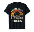 Tree Climbing Ask Me About Trees T-Shirt - Trendy Graphic Men Women - T-Shirt, Sweatshirt, Hoodie