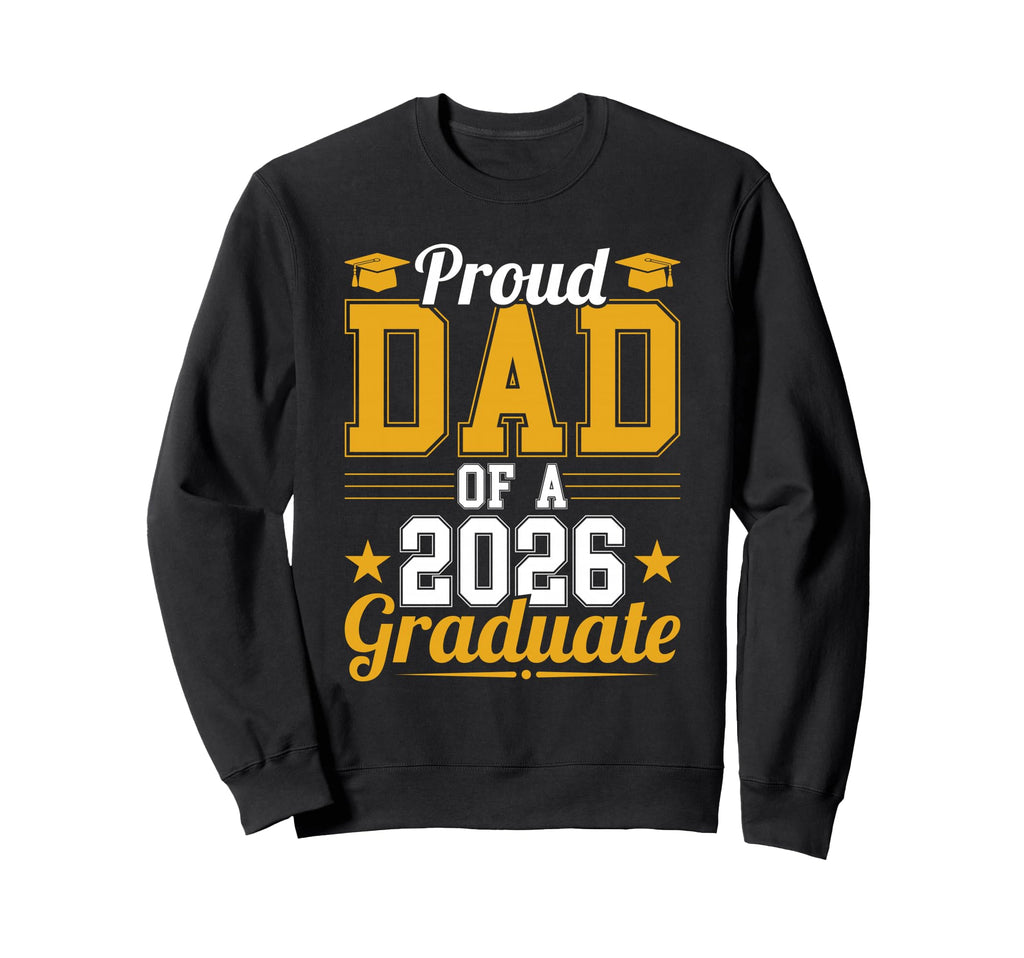 Proud Dad 2026 Graduate Sweatshirt - Fun Novelty Design for Adults - T-Shirt, Sweatshirt, Hoodie
