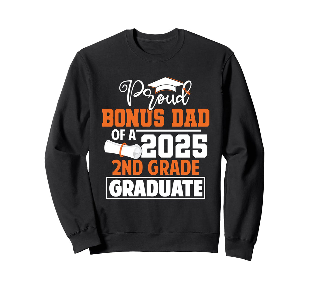 Proud Bonus Dad 2025 2Nd Grade Graduate Sweatshirt - Trendy Graphic Unisex - T-Shirt, Sweatshirt, Hoodie