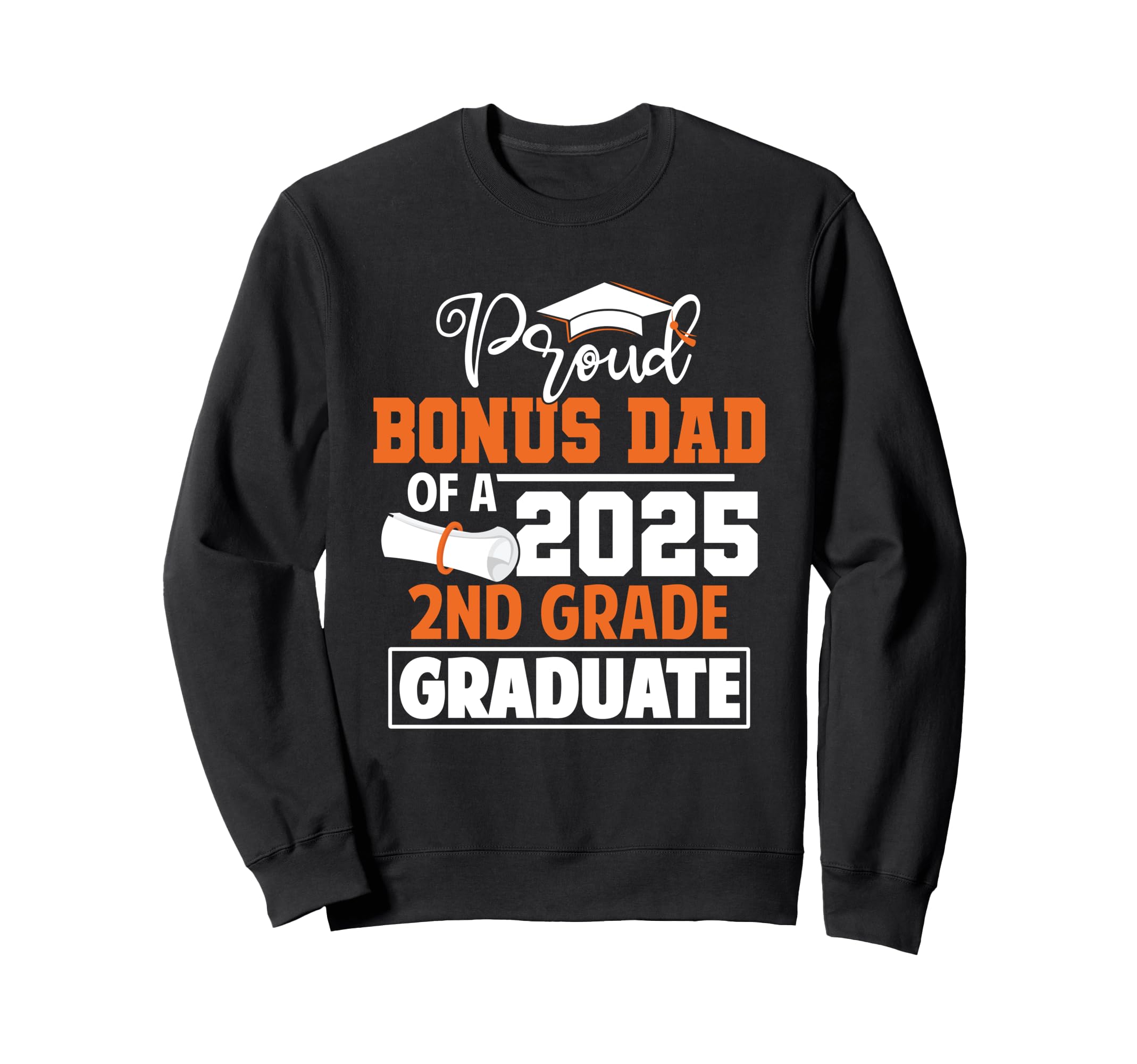 Proud Bonus Dad 2025 2Nd Grade Graduate Sweatshirt - Trendy Graphic Unisex - T-Shirt, Sweatshirt, Hoodie
