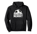 Soccer Mommy Gifts Mothers Day Soccer Hoodie - Casual Everyday Wear Unisex - T-Shirt, Sweatshirt, Hoodie
