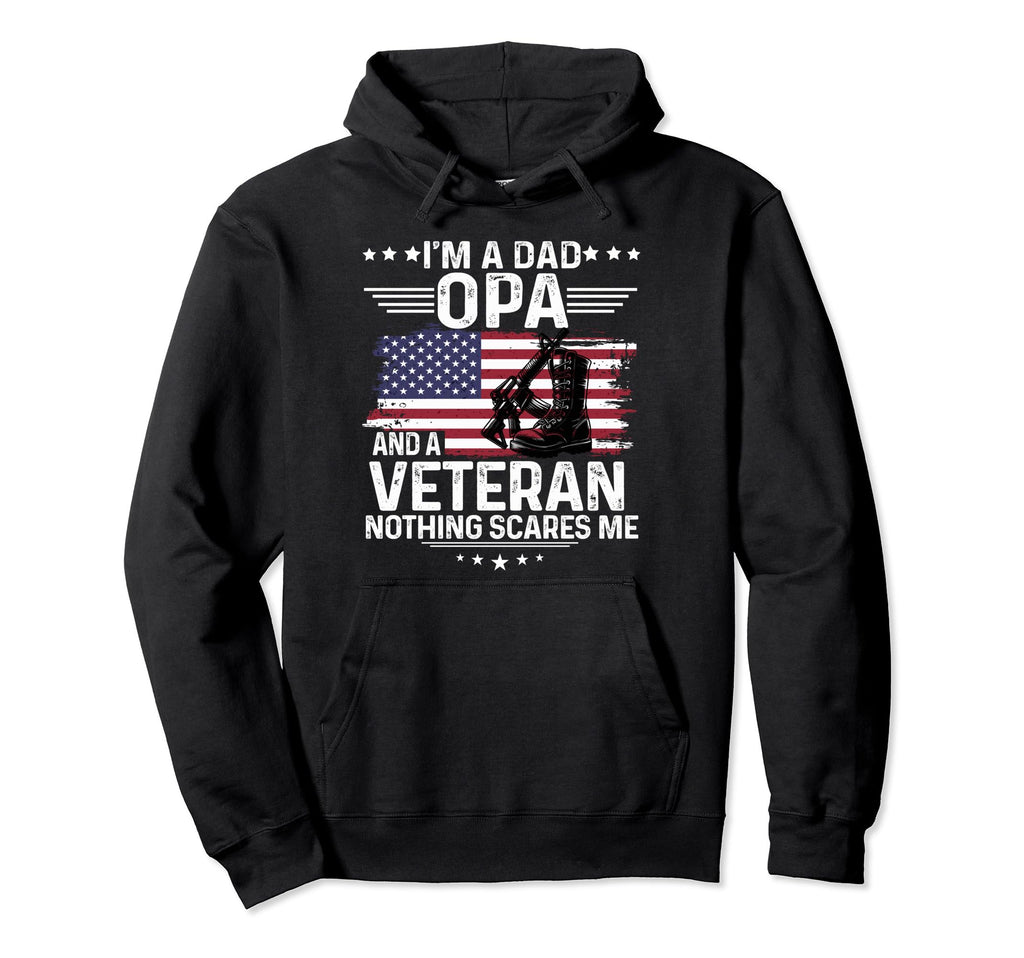 Dad Opa Veteran Nothing Scares Me Military Hoodie - Novelty Apparel Unisex - T-Shirt, Sweatshirt, Hoodie
