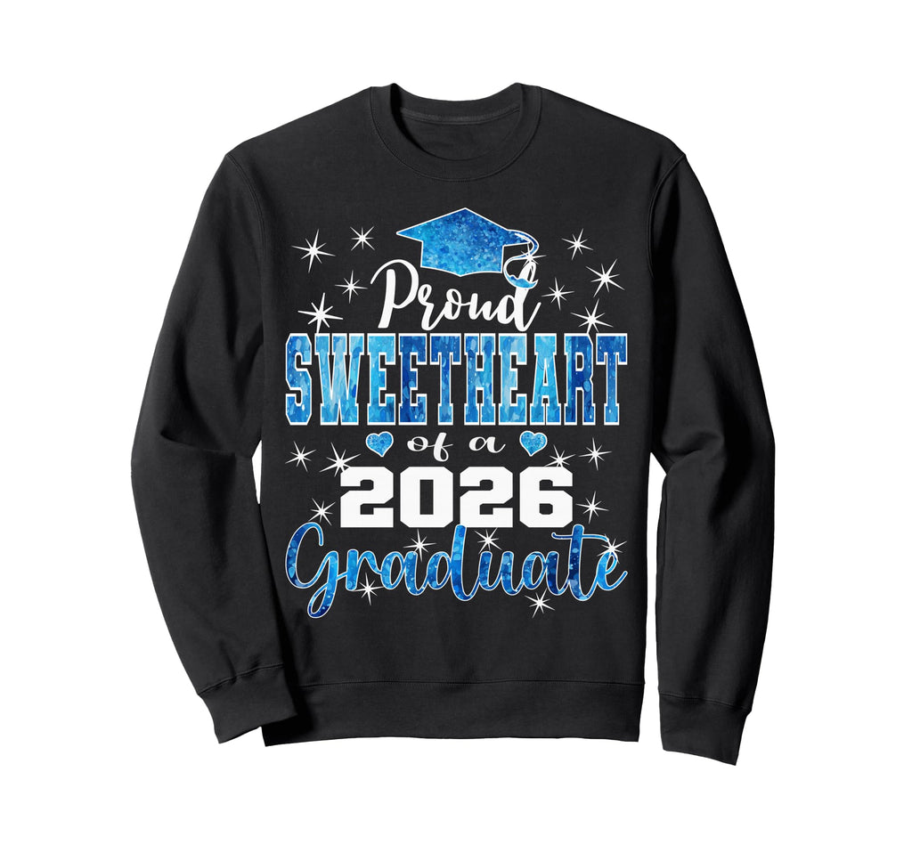 Super Proud Sweetheart 2026 Graduate Sweatshirt - Streetwear Style Unisex - T-Shirt, Sweatshirt, Hoodie