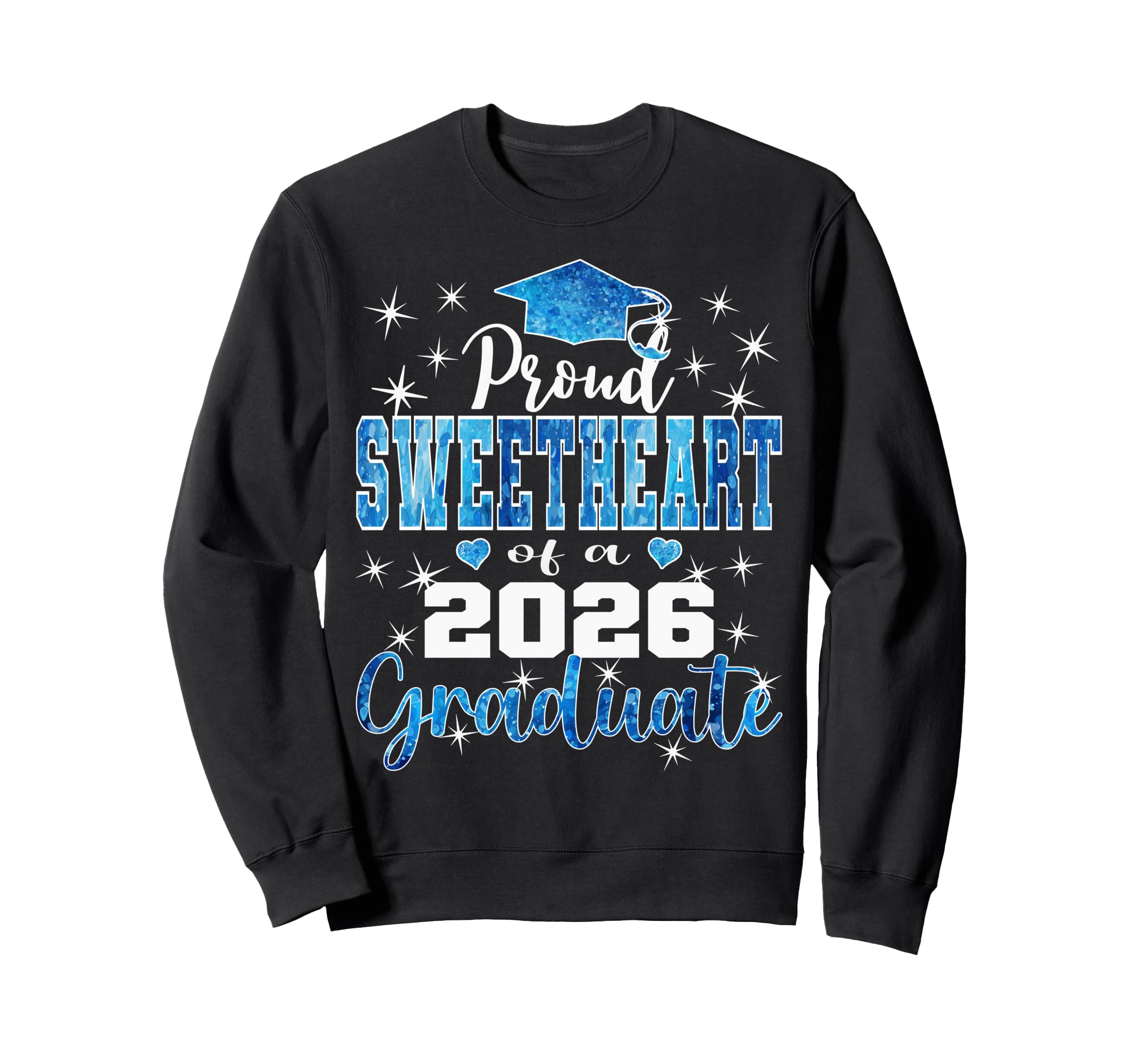 Super Proud Sweetheart 2026 Graduate Sweatshirt - Streetwear Style Unisex - T-Shirt, Sweatshirt, Hoodie