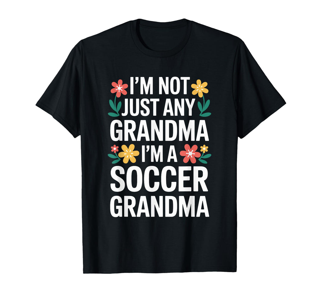 Im Not Just Any Grandma Im Soccer T-Shirt - Minimalist Print for Adults - T-Shirt, Sweatshirt, Hoodie