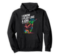 I Know I Play Like Try To Keep Up Soccer Hoodie - Trendy Graphic Unisex - T-Shirt, Sweatshirt, Hoodie