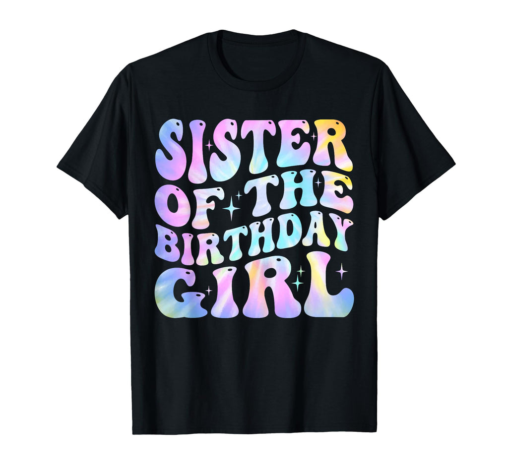 Sister Birthday Tie Dye Colorful 1St T-Shirt - Streetwear Style Men Women - T-Shirt, Sweatshirt, Hoodie
