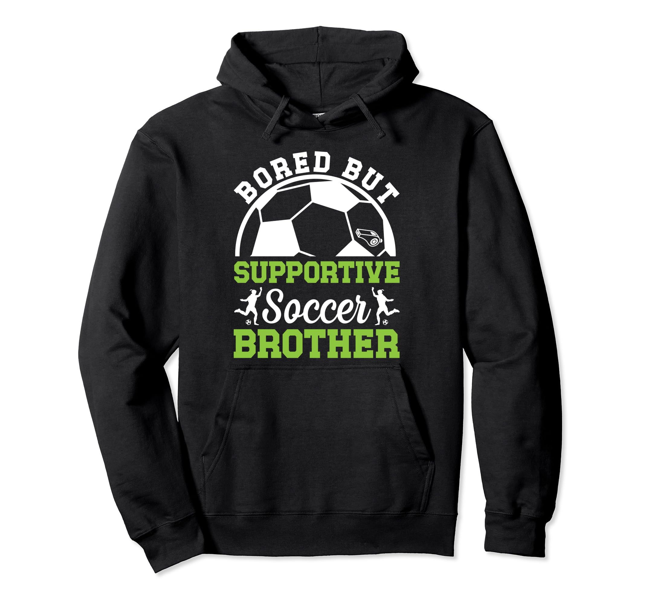 Soccer Brother Bored Brother Soccer Hoodie - Unique Graphic for Adults - T-Shirt, Sweatshirt, Hoodie