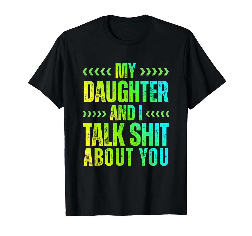 My Daughter And I Talk Sh T About T-Shirt - Aesthetic Graphic for Adults - T-Shirt, Sweatshirt, Hoodie