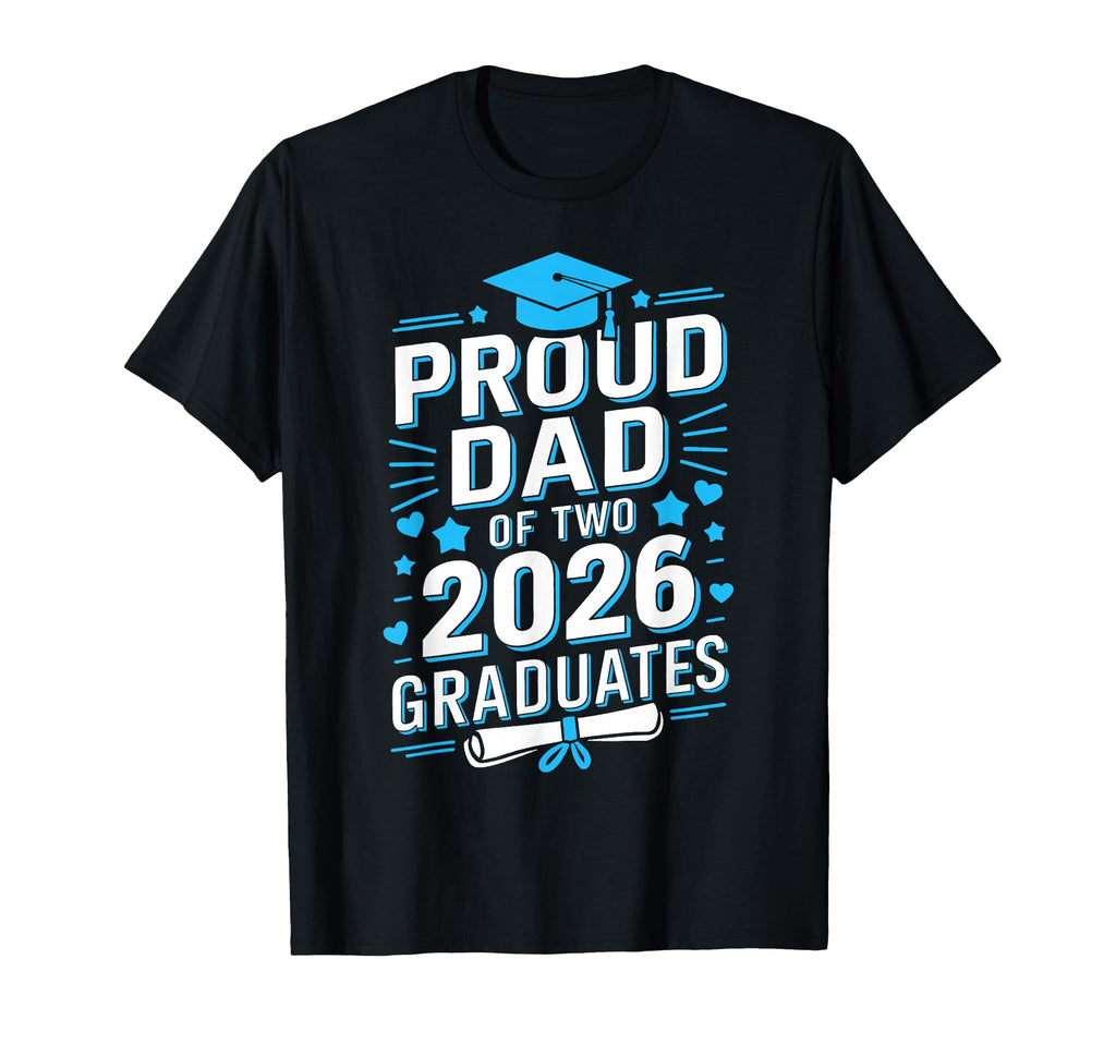 Proud Dad Two 2026 Graduates Class 2026 T-Shirt - Unique Graphic Men Women - T-Shirt, Sweatshirt, Hoodie