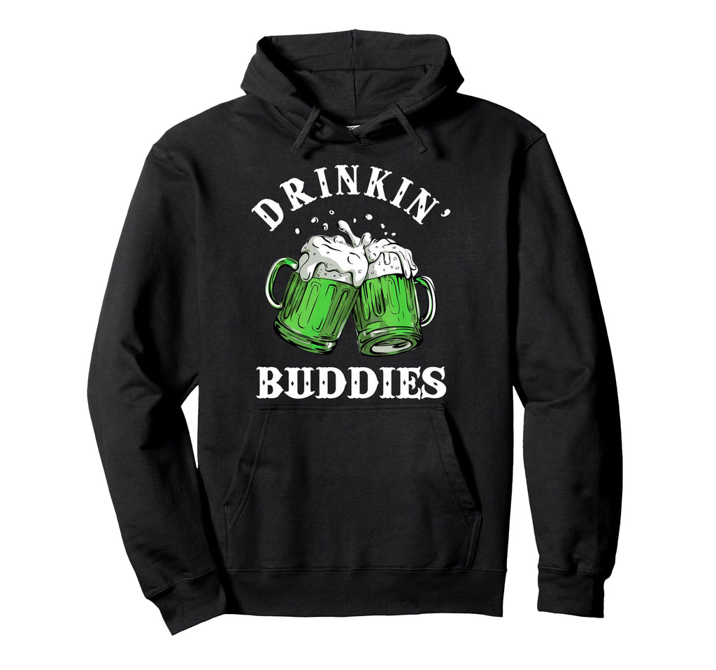 Funny Drinking Buddies St Patricks Day Hoodie - Custom Art Print Unisex - T-Shirt, Sweatshirt, Hoodie