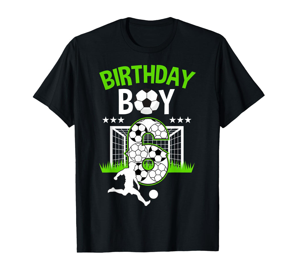 Birthday Soccer 6 Year Old Who Loves T-Shirt - Unique Graphic Unisex - T-Shirt, Sweatshirt, Hoodie