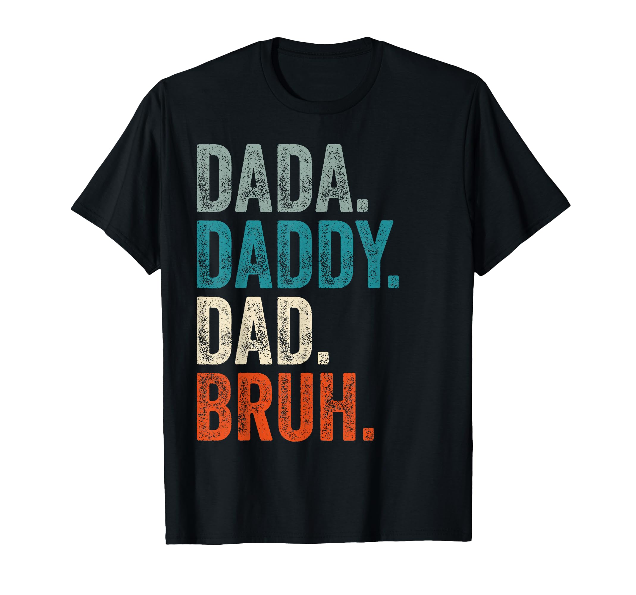 Dada Daddy Dad Bruh Funny Fathers T-Shirt - Aesthetic Graphic Unisex - T-Shirt, Sweatshirt, Hoodie