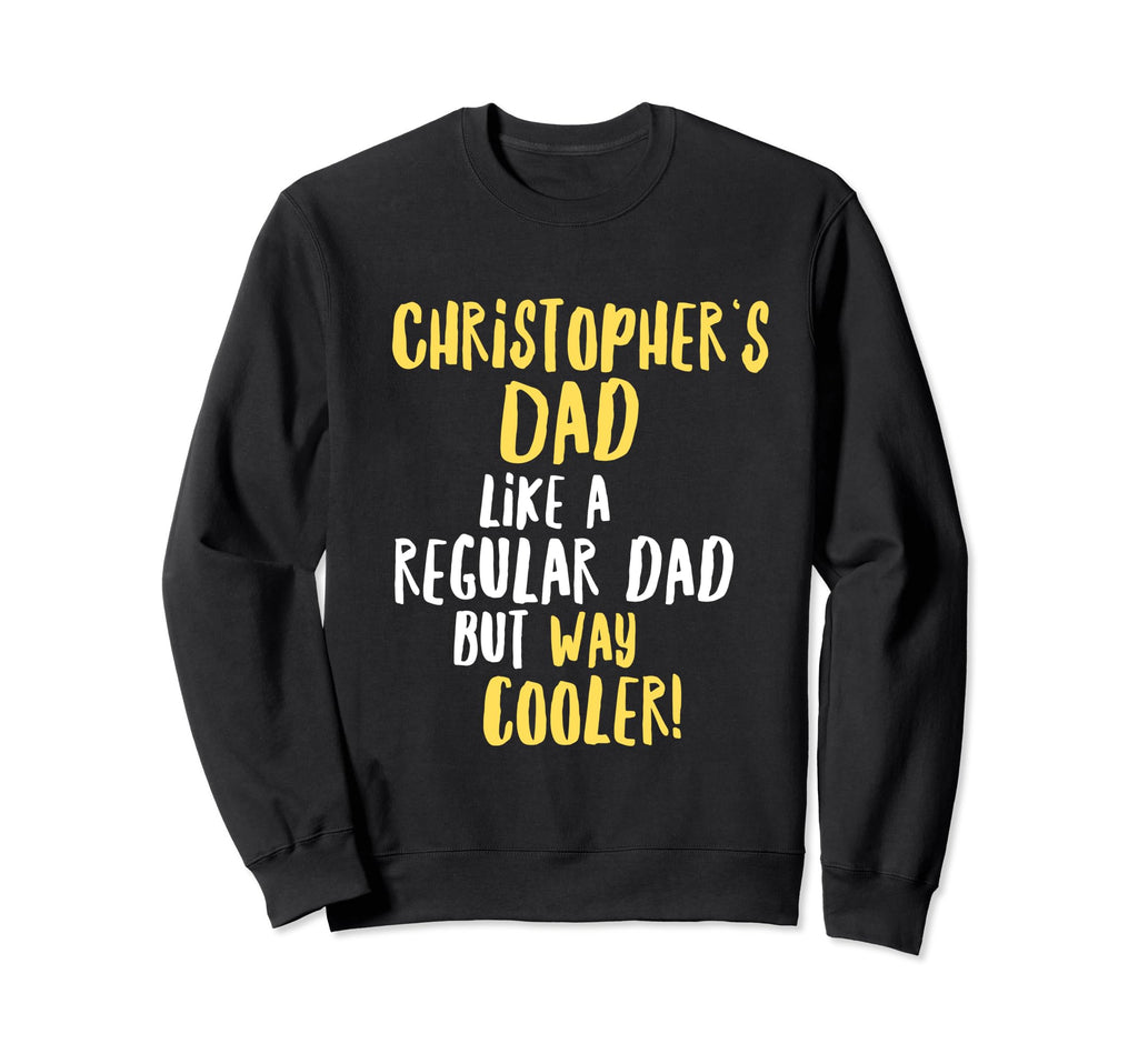 Christophers Dad Funny Text Sweatshirt - Unique Graphic for Adults - T-Shirt, Sweatshirt, Hoodie