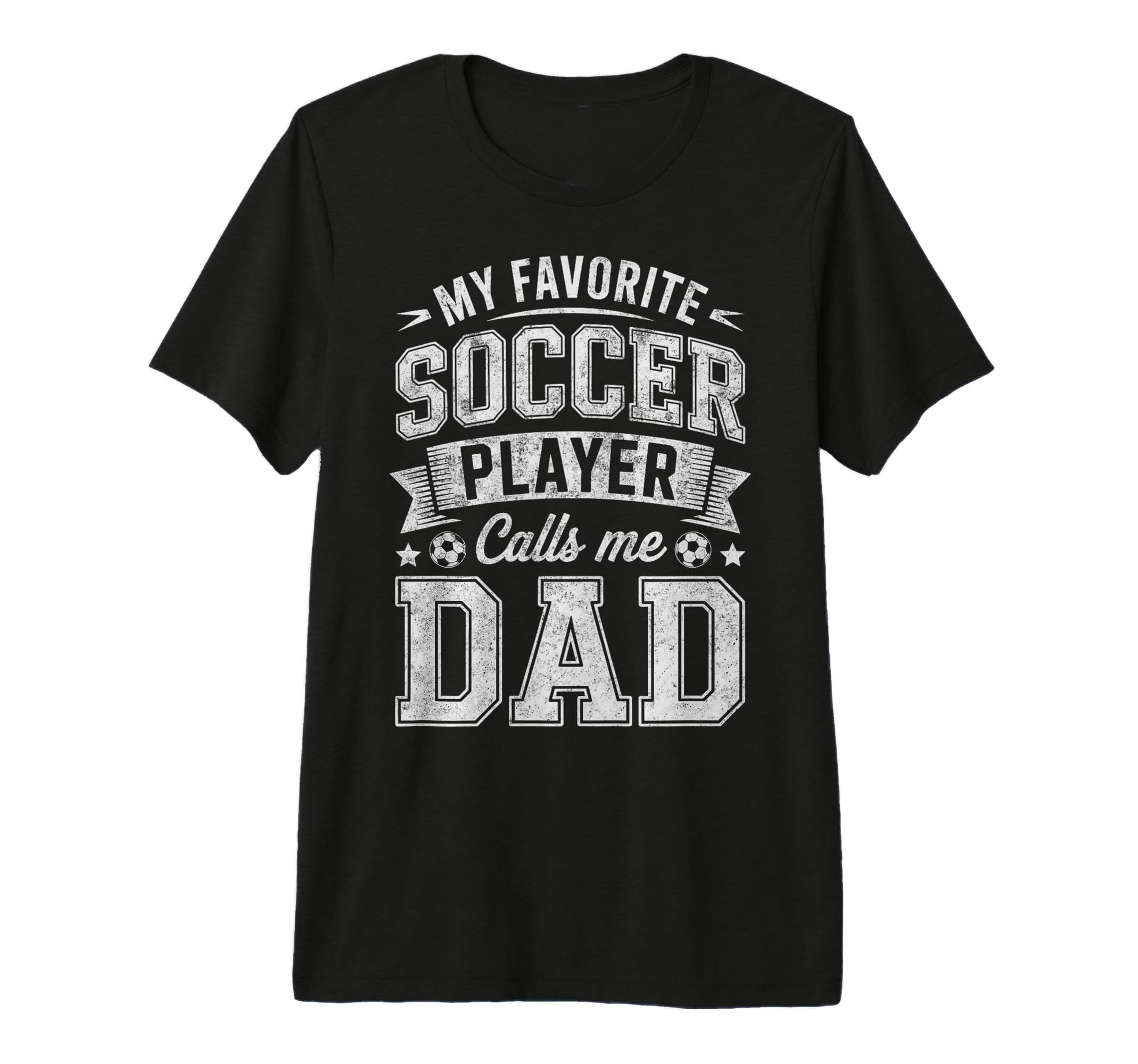 My Favorite Soccer Player Calls Me Dad T-Shirt - Unique Graphic Men Women - T-Shirt, Sweatshirt, Hoodie