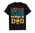 My Favorite Soccer Player Calls Me Dad T-Shirt - Graphic Print Unisex - T-Shirt, Sweatshirt, Hoodie