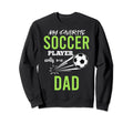 Soccer Dad My Favorite Player Sweatshirt - Casual Everyday Wear Unisex - T-Shirt, Sweatshirt, Hoodie