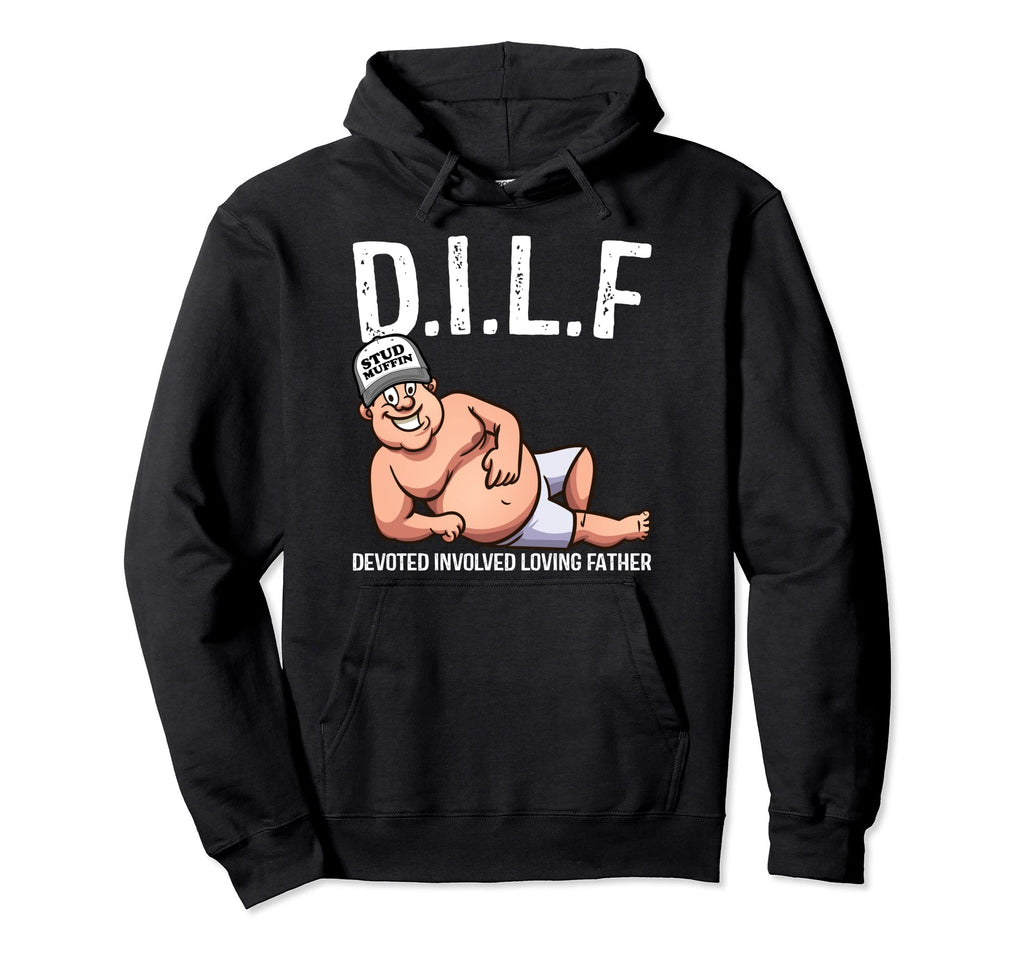 Dilf Devoted Involved Loving Father Hoodie - Streetwear Style Men Women - T-Shirt, Sweatshirt, Hoodie