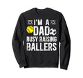 Im Dad Busy Raising Ballers Soccer Sweatshirt - Custom Art Print Unisex - T-Shirt, Sweatshirt, Hoodie