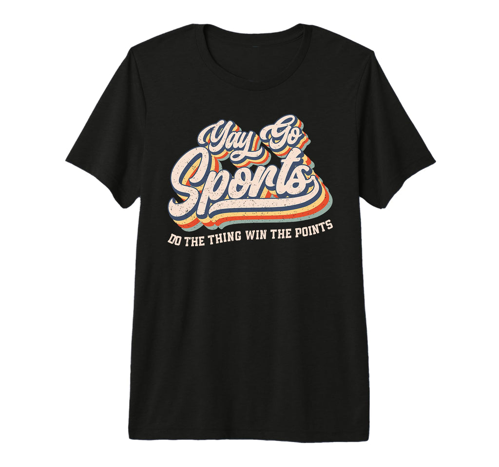 Yay Go Sports Do Thing Win Points Funny T-Shirt - Custom Art Print Unisex - T-Shirt, Sweatshirt, Hoodie