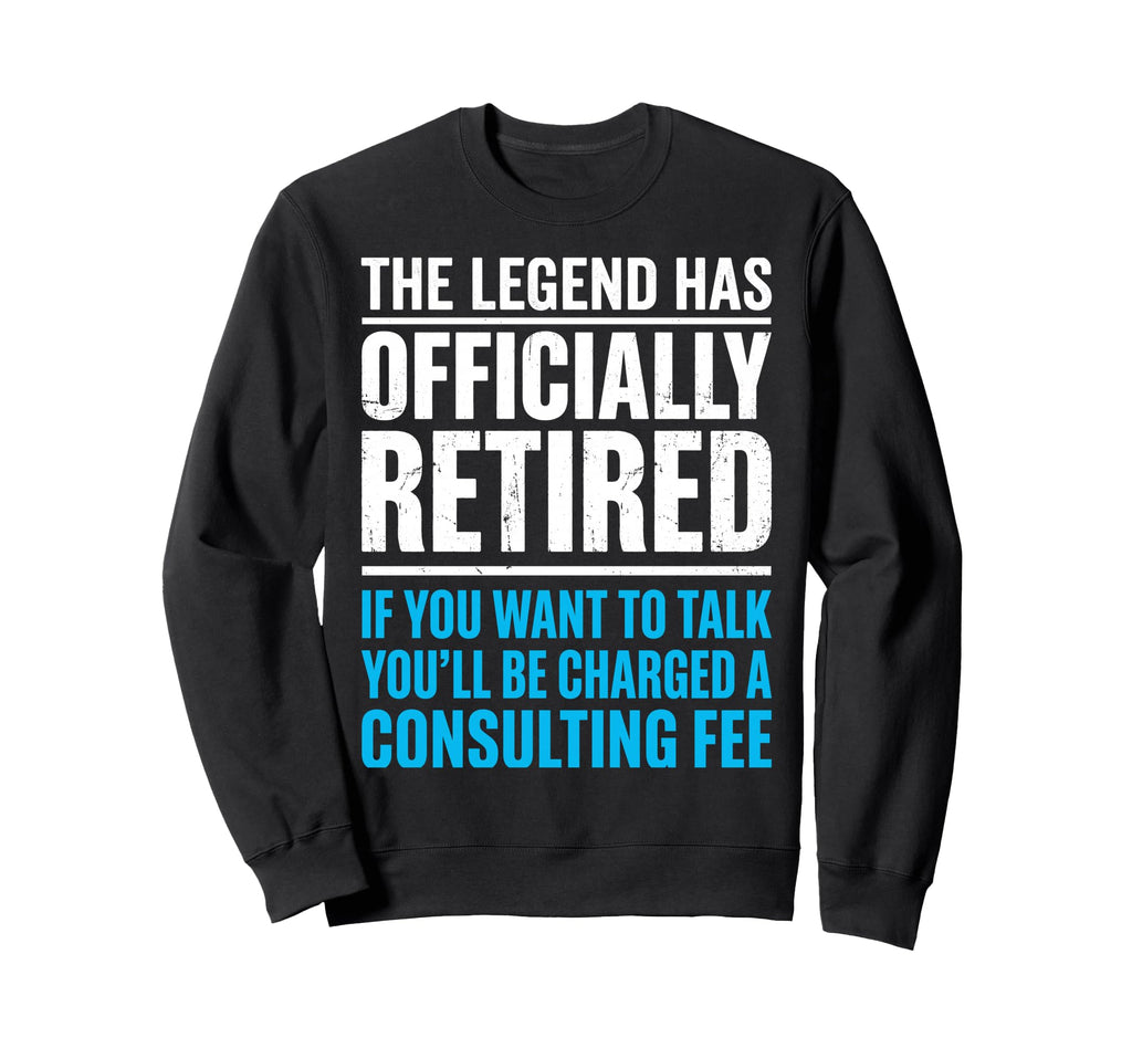 Legend Has Officially Retired If Sweatshirt - Novelty Apparel for Adults - T-Shirt, Sweatshirt, Hoodie