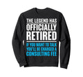Legend Has Officially Retired If Sweatshirt - Novelty Apparel for Adults - T-Shirt, Sweatshirt, Hoodie