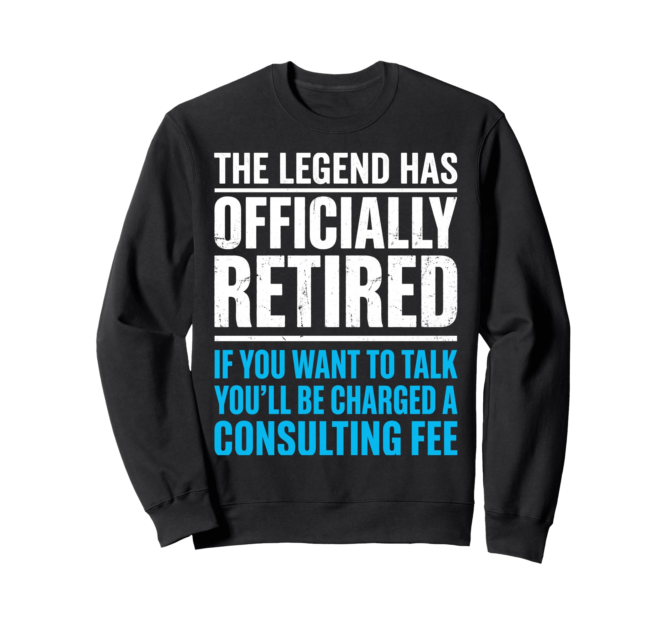 Legend Has Officially Retired If Sweatshirt - Novelty Apparel for Adults - T-Shirt, Sweatshirt, Hoodie