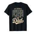 My Favorite Soccer Player Calls Me Dad T-Shirt - Novelty Apparel Men Women - T-Shirt, Sweatshirt, Hoodie
