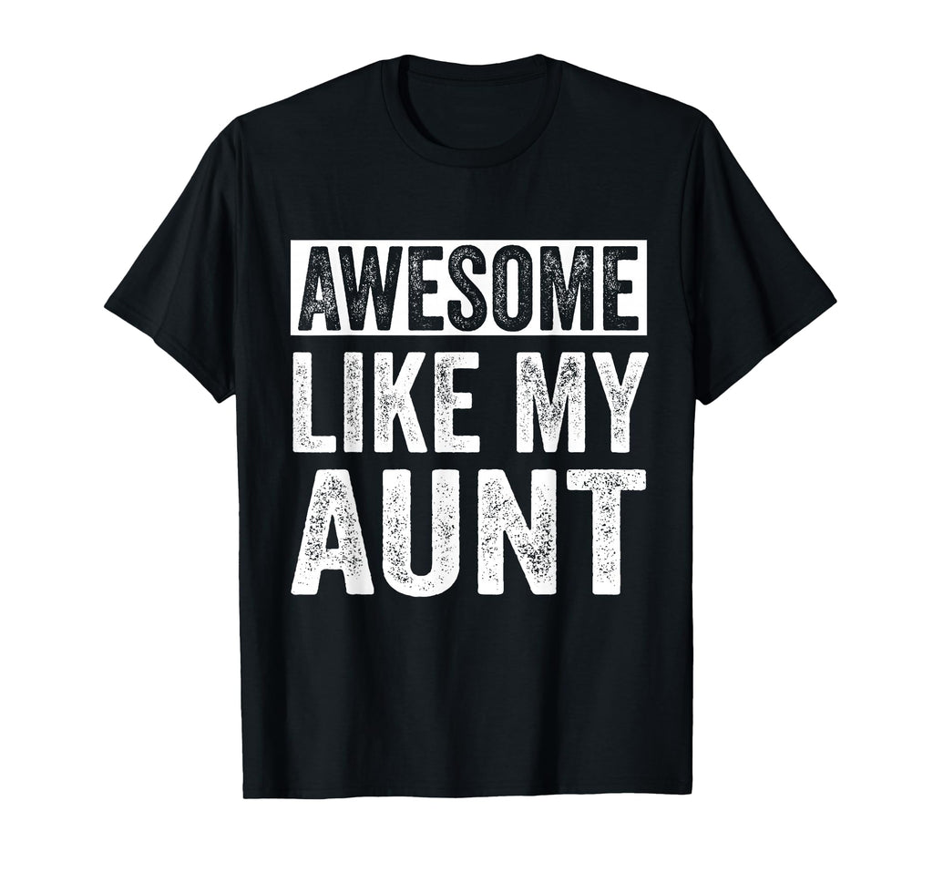 Awesome Like My Aunt Niece Nephew Sweatshirt - Trendy Graphic Unisex - T-Shirt, Sweatshirt, Hoodie