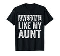 Awesome Like My Aunt Niece Nephew Sweatshirt - Trendy Graphic Unisex - T-Shirt, Sweatshirt, Hoodie