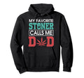 My Favorite Stoner Calls Me Dad Weed Hoodie - Minimalist Print for Adults - T-Shirt, Sweatshirt, Hoodie