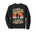 Father And Daughter Always Sweatshirt - Streetwear Style for Adults - T-Shirt, Sweatshirt, Hoodie
