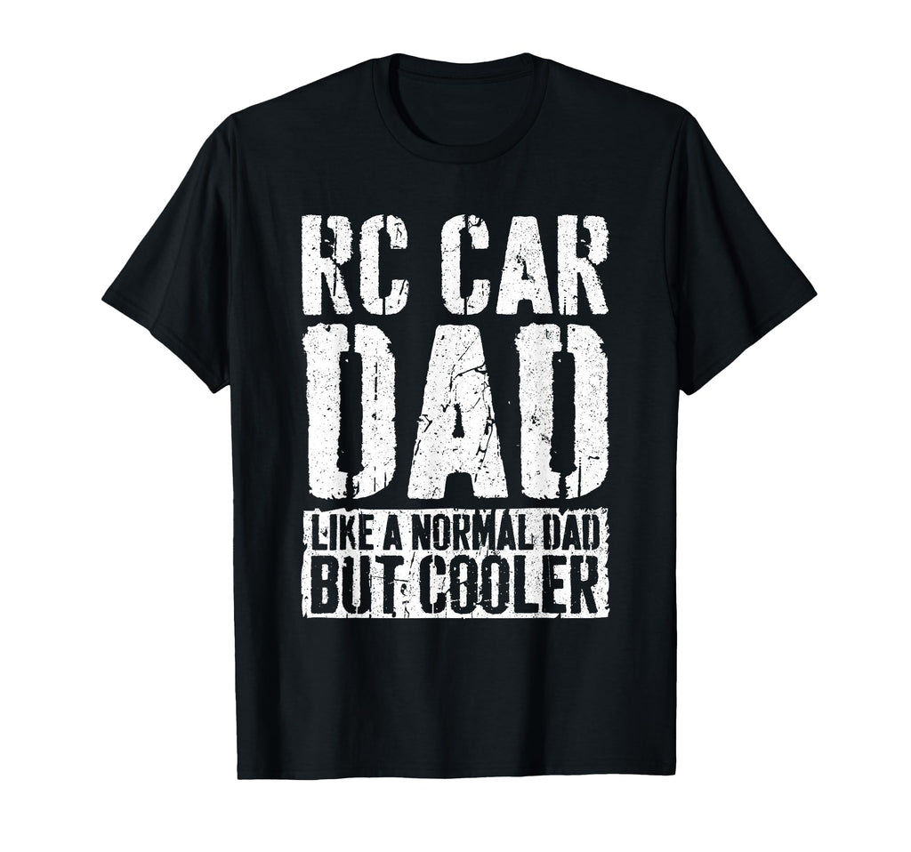 Rc Car Dad Fathers Day Rc Car Dad T-Shirt - Streetwear Style Men Women - T-Shirt, Sweatshirt, Hoodie