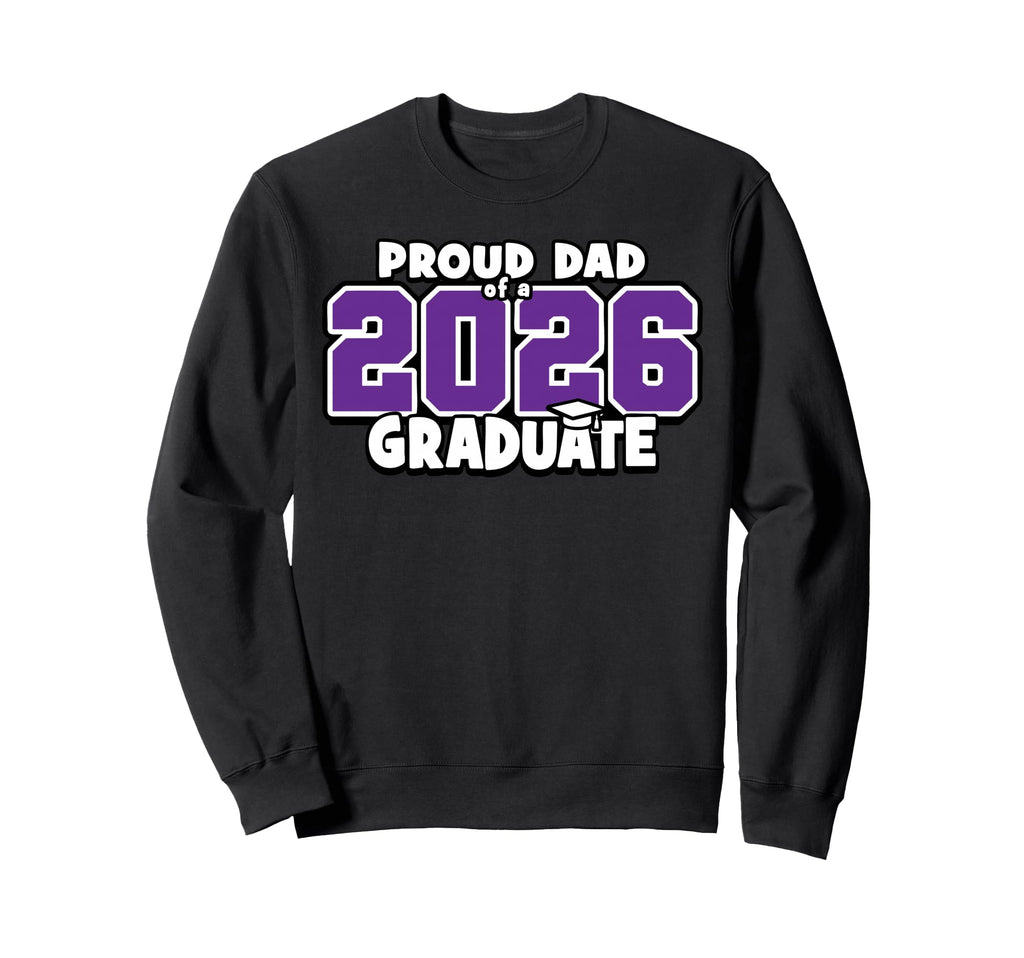 Proud Dad 2026 Graduate Matching Sweatshirt - Aesthetic Graphic for Adults - T-Shirt, Sweatshirt, Hoodie