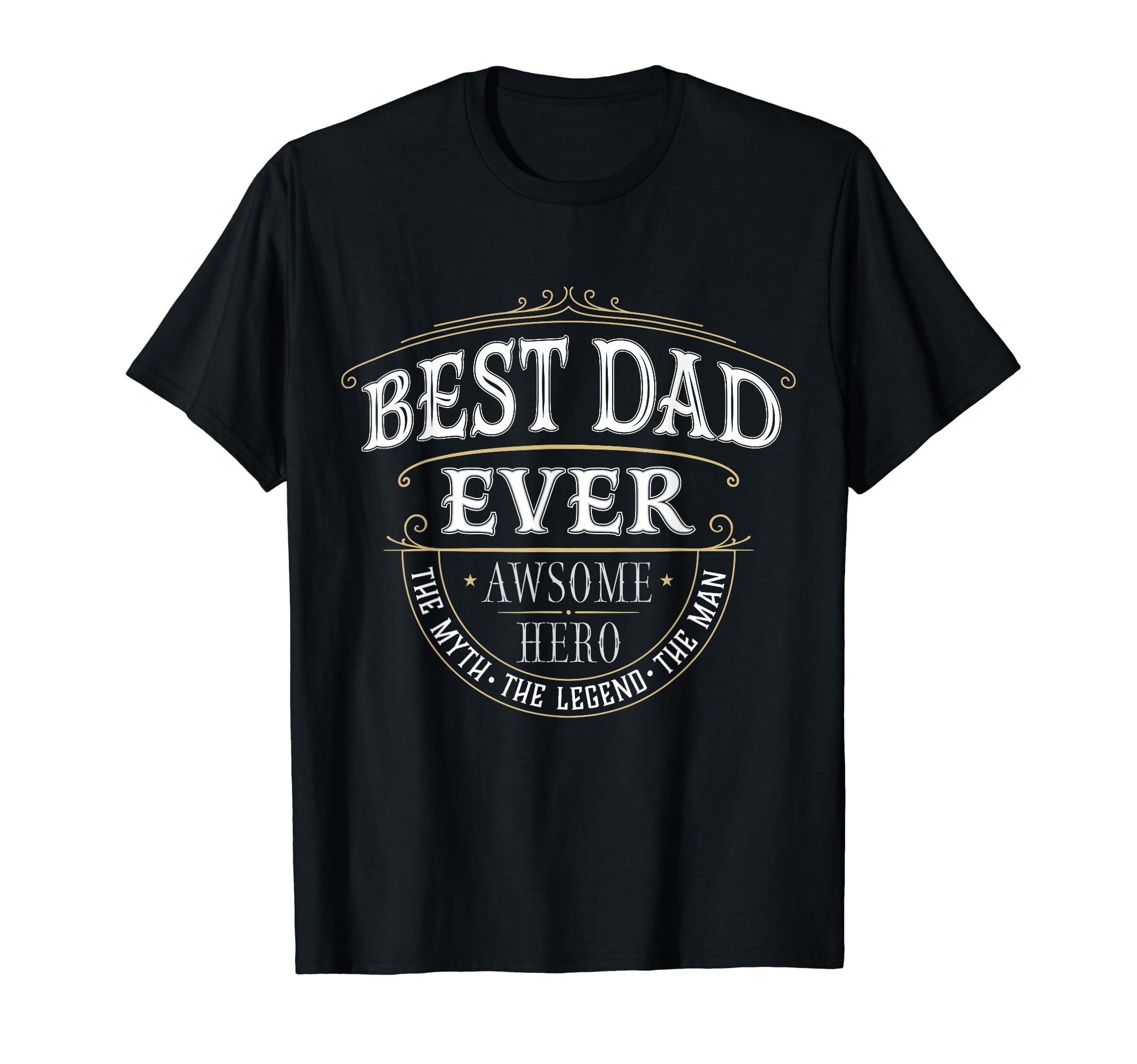 Best Dad Ever Myth Legend T-Shirt - Unique Graphic for Adults - T-Shirt, Sweatshirt, Hoodie