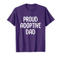 Proud Adoptive Dad Adoption T-Shirt - Streetwear Style Unisex - T-Shirt, Sweatshirt, Hoodie
