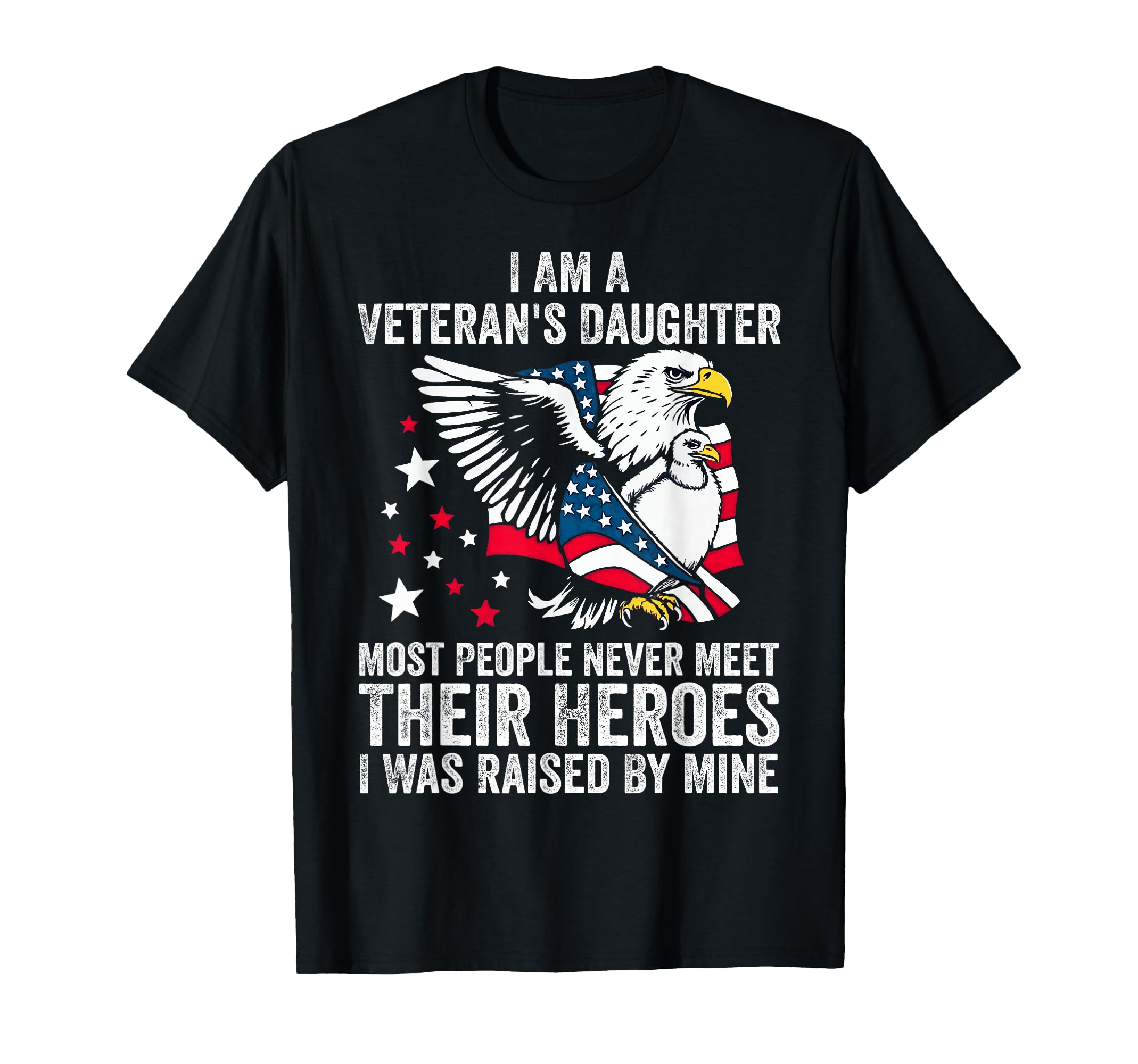 I Am Veterans Daughter Most People T-Shirt - Unique Graphic Men Women - T-Shirt, Sweatshirt, Hoodie