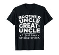 Brother Uncle Great Uncle I Just T-Shirt - Aesthetic Graphic Men Women - T-Shirt, Sweatshirt, Hoodie
