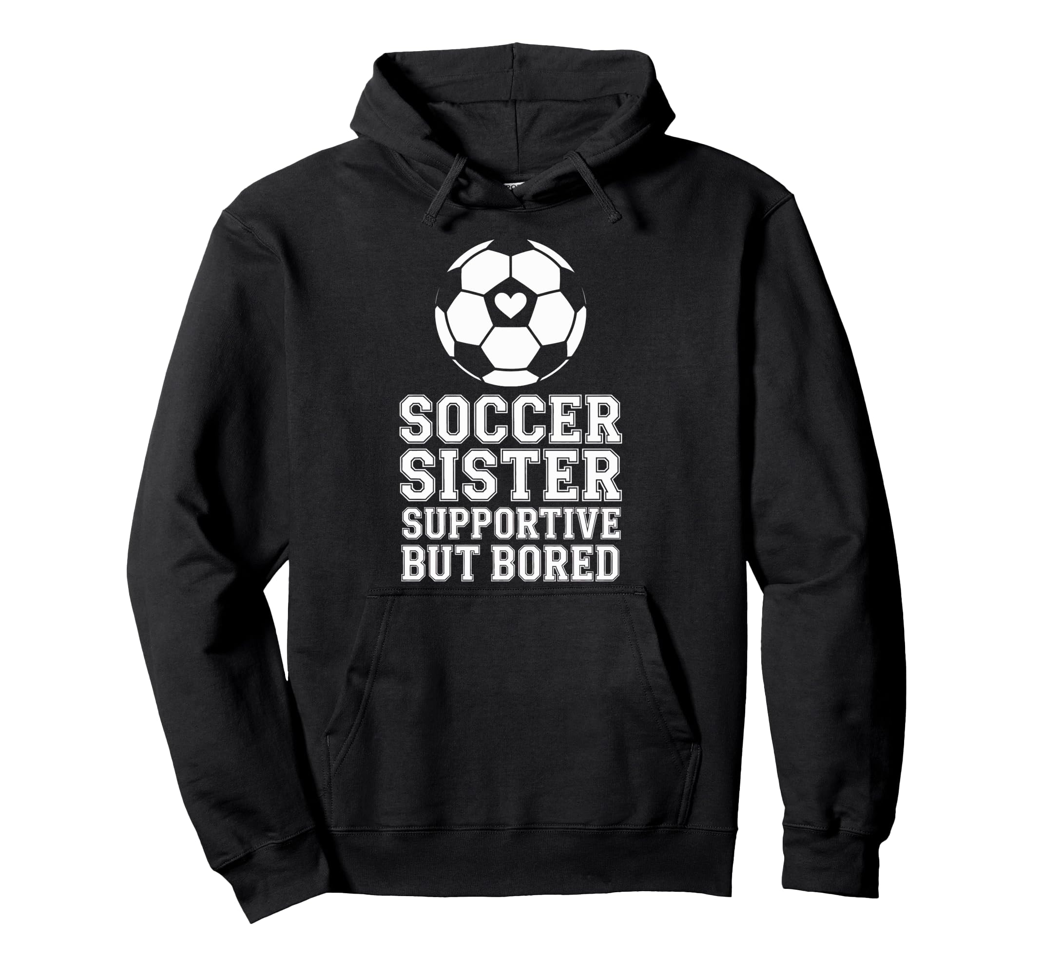 Supportive But Bored Soccer Sister Hoodie - Aesthetic Graphic for Adults - T-Shirt, Sweatshirt, Hoodie
