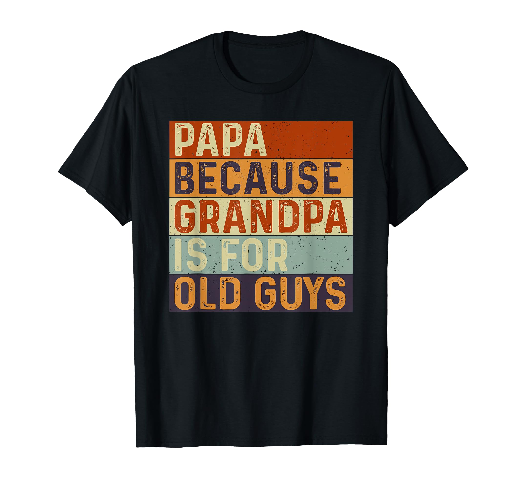 Mens Papa Because Grandpa Is Old T-Shirt - Minimalist Print for Adults - T-Shirt, Sweatshirt, Hoodie