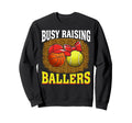 Busy Raising Ballers Sweatshirt - Casual Everyday Wear Men Women - T-Shirt, Sweatshirt, Hoodie