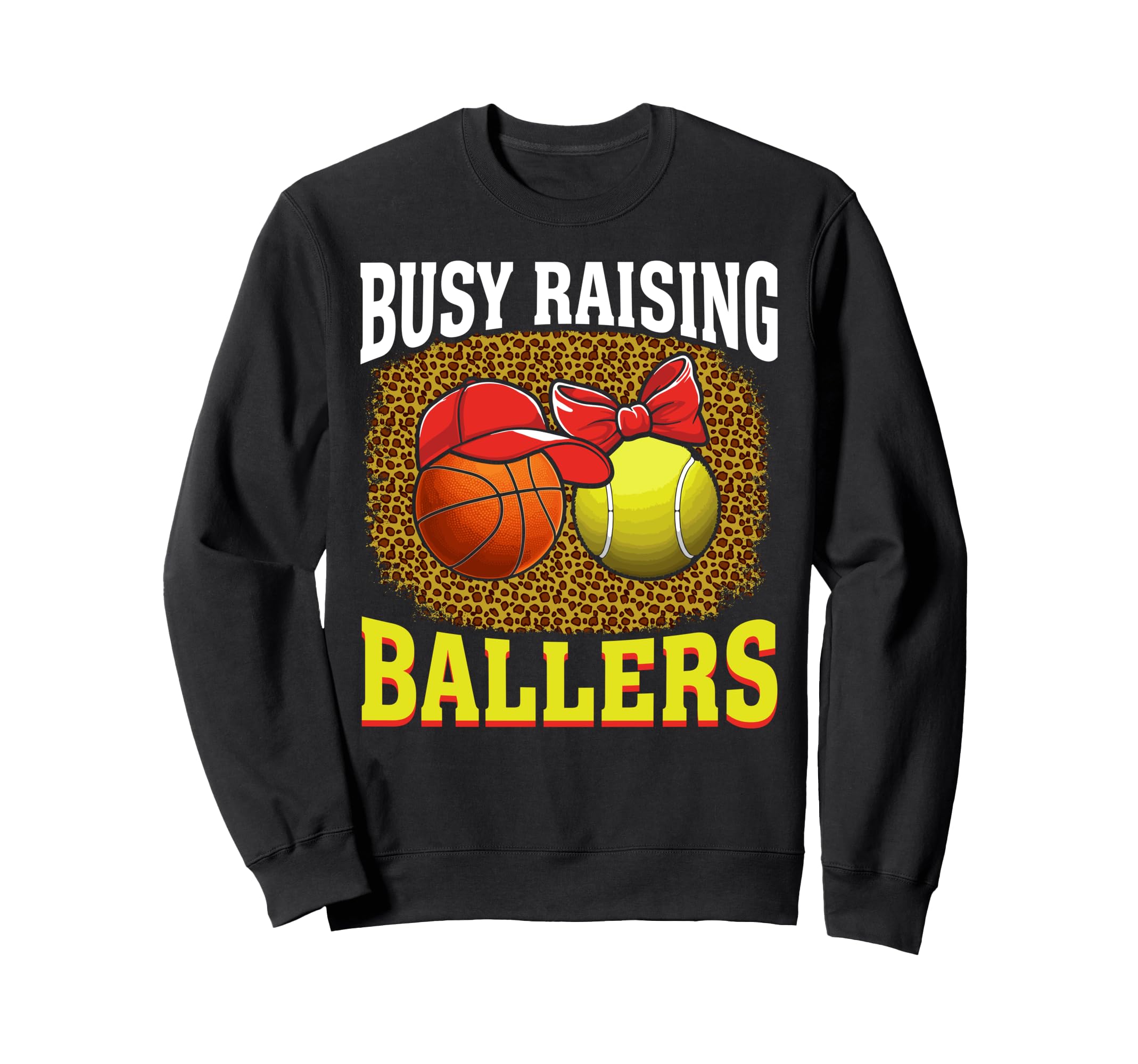Busy Raising Ballers Sweatshirt - Casual Everyday Wear Men Women - T-Shirt, Sweatshirt, Hoodie
