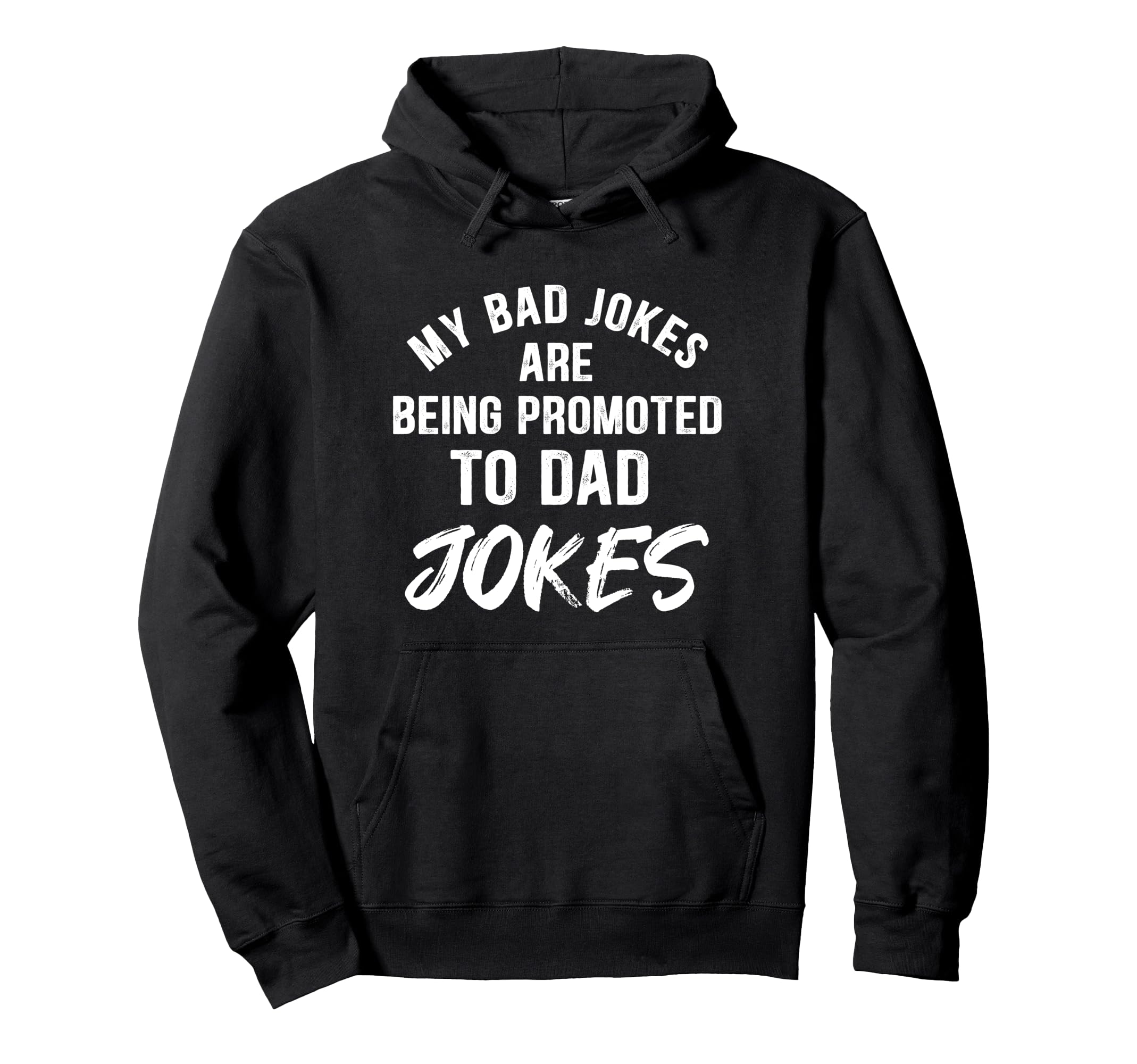 Funny My Bad Jokes Are Being Promoted To Hoodie - Trendy Graphic Men Women - T-Shirt, Sweatshirt, Hoodie