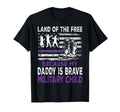 Land Free Because My Daddy Is Brave T-Shirt - Custom Art Print Unisex - T-Shirt, Sweatshirt, Hoodie